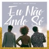 Eu Não Ando Só (feat. Familia Triplice) - Single