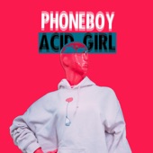 Phoneboy - Acid Girl