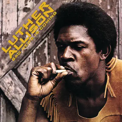 Bad News Is Coming (Remastered) - Luther Allison
