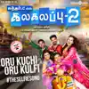 Oru Kuchi Oru Kulfi #TheSelfieSong (From "Kalakalappu 2") - Single album lyrics, reviews, download