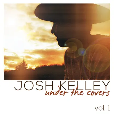 Under the Covers, Vol. 1 - Josh Kelley