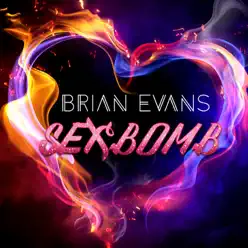 Sexbomb - Single - Brian Evans Sexbomb - Single - Brian Evans