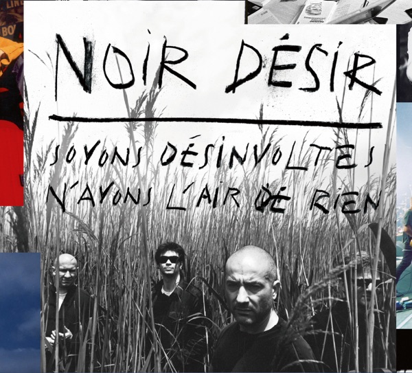 Soyons désinvoltes, n'ayons l'air de rien - Noir Désir