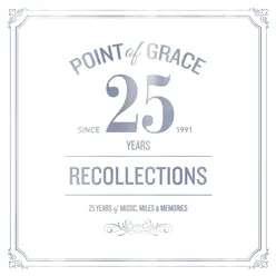 Our Recollections: Limited Edition 25th Anniversary Collection - Point of Grace