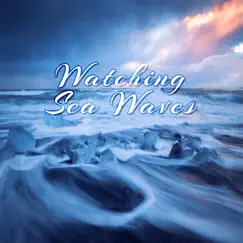 Watching Sea Waves: Deeper Relaxation with Serene Ocean and Tranquil Sea, Natural Aid for Sleep and Insomnia, Anxiety Hep, Stress Relieving by Healing Ocean Waves Zone album reviews, ratings, credits