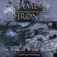CraftWrite Publishing - Game of Thrones: The Book of White Walkers (Unabridged) artwork
