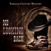 Timeless Country Western: No Looking Back, Vol. 1