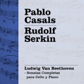 Casals - Serkin - Sonata No.3 para Cello y Piano en La Mayor, Op.69 - I. Allegro ma non Tanto