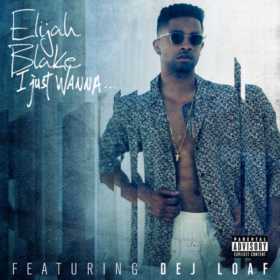 Cover artwork for I Just Wanna... (feat. DeJ Loaf)