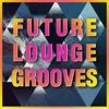 Future Lounge Grooves, 2018