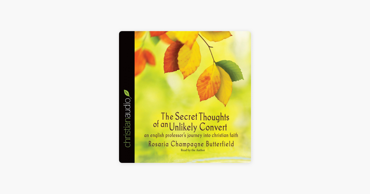 The Secret Thoughts Of An Unlikely Convert An English Professor S Journey Into Christian Faith On Apple Books The Secret Thoughts Of An Unlikely Convert An English Professor S Journey Into Christian Faith On Apple Books