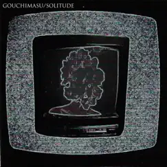 Solitude - EP by Gouchimasu album reviews, ratings, credits