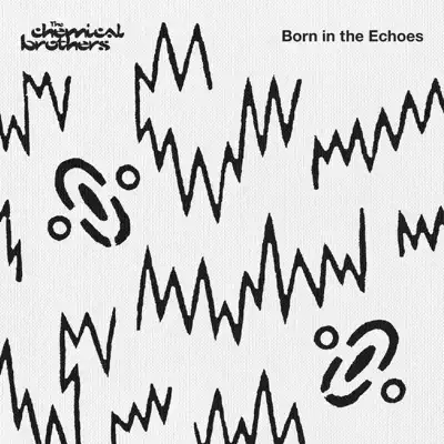 Born in the Echoes (Deluxe Edition) - The Chemical Brothers Born in the Echoes (Deluxe Edition) - The Chemical Brothers