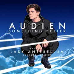 Something Better (feat. Lady Antebellum) [Kayper Remix] - Single - Audien
