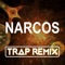 Narcos (Trap Remix) artwork