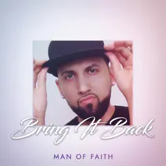 Bring It Back - Single by Man Of Faith album reviews, ratings, credits