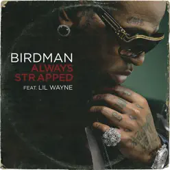 Always Strapped (feat. Lil Wayne) - Single - Birdman