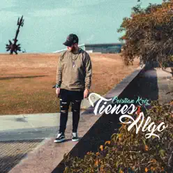 Tienes Algo - Single - Cristian Kriz Tienes Algo - Single - Cristian Kriz