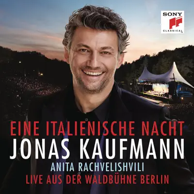 Eine italienische Nacht - Live aus der Waldbühne Berlin - Jonas Kaufmann Eine italienische Nacht - Live aus der Waldbühne Berlin - Jonas Kaufmann