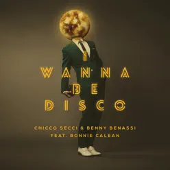 I Wanna Be Disco (feat. Bonnie Calean) [Radio Edit] - Single - Benny Benassi