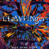 Deaf Dumb Blind - Clawfinger