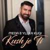 Kush Je Ti (feat. Yllka Kuqi) - Single