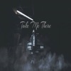 Take Me There - Single