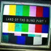 Stream & download Land of the Blind, Pt. 1 - EP