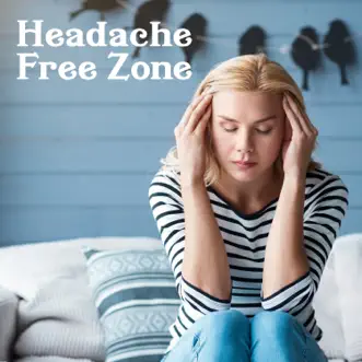 Headache Free Zone - Migraine Buster, Calm in the Dark, Therapy for Sudden Pain, Rebuilding Balance, Moment of Relief by Headache Relief Unit album reviews, ratings, credits