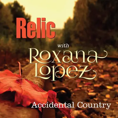 Accidental Country (feat. Roxana Lopez) - Single - Relic