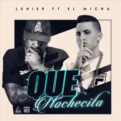 Que Nochesita (feat. El Micha) - Single by Lenier album reviews, ratings, credits