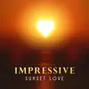 Impressive Sunset Love: Instrumental Background, Sax Evenings, Night Fascination, Spicy Autumn, Jazz for Lovers album lyrics, reviews, download