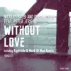 Stream & download Without Love (feat. Peter Jericho) - EP