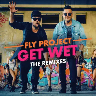 Get Wet (The Remixes) - Single - Fly Project