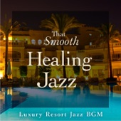 That Smooth Sleeping Jazz - Luxury Resort Jazz BGM artwork