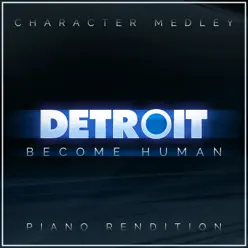 Detroit: Become Human Character Medley (Piano Rendition) - Single - The Blue Notes Detroit: Become Human Character Medley (Piano Rendition) - Single - The Blue Notes