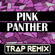 Pink Panther (Trap Remix) - Trap Remix Guys