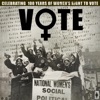 Vote - Celebrating 100 Years of Women's Right to Vote