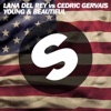 Young and Beautiful [Lana Del Rey vs. Cedric Gervais] (Cedric Gervais Remix Radio Edit) - Single, 2013
