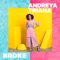 Broke - Andreya Triana lyrics