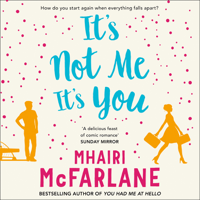 Mhairi McFarlane - It’s Not Me, It’s You artwork