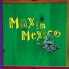 Max in Mexico
