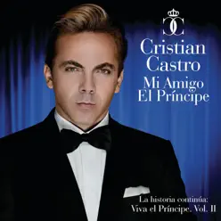 Mi Amigo - El Príncipe (La Historia Continúa: Viva El Príncipe, Vol. II) - Cristian Castro