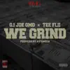 We Grind (feat. tee flii) - Single album lyrics, reviews, download