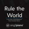 Rule the World (In the Style of Ella Henderson) [Piano Karaoke Version] - Sing2Piano