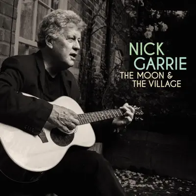 The Moon and the Village - Nick Garrie The Moon and the Village - Nick Garrie