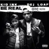 Be Real (feat. DeJ Loaf) [OTC Remix] - Single album lyrics, reviews, download
