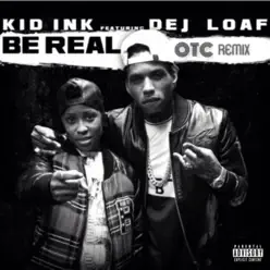 Be Real (feat. DeJ Loaf) [OTC Remix] - Single - Kid Ink
