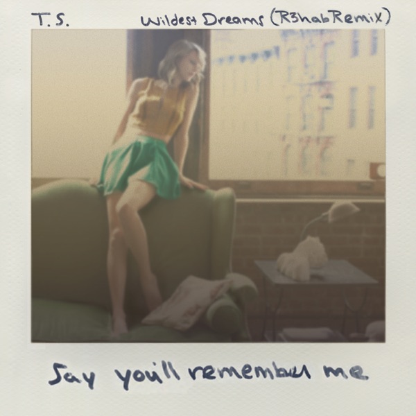 Wildest Dreams (R3hab Remix) - Single - Taylor Swift