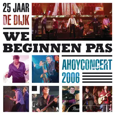We beginnen pas (Live 2006) - De Dijk